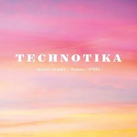 Technotika (ebok) av Heidi Furre