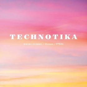 Technotika (ebok) av Heidi Furre