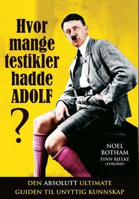 Hvor mange testikler hadde Adolf? - den absolutt ultimate guiden til unyttig kunnskap (ebok) av Noel Botham