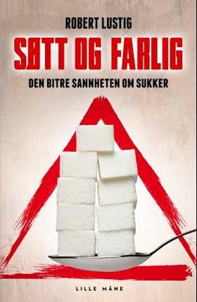 Søtt og farlig - den bitre sannheten om sukker (ebok) av Robert Lustig