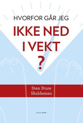 Hvorfor går jeg ikke ned i vekt? (lydbok) av Sten Sture Skaldeman