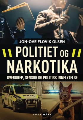 Politiet og narkotika - overgrep, sensur og politisk innflytelse (ebok) av Jon-Ove Flovik Olsen