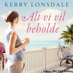 Alt vi vil beholde - roman (lydbok) av Kerry Lonsdale