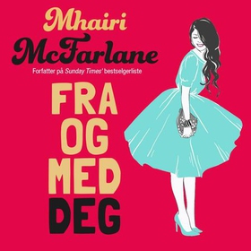 Fra og med deg (lydbok) av Mhairi McFarlane