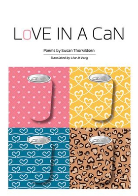 Love in a can - poems (ebok) av Susan Thorkildsen