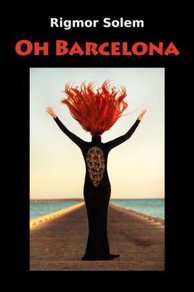 Oh Barcelona (lydbok) av Rigmor Solem