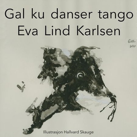 Gal ku danser tango (lydbok) av Eva Lind Karlsen