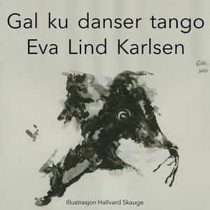 Gal ku danser tango (lydbok) av Eva Lind Karl