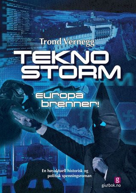 Teknostorm - Europa brenner! (ebok) av Trond Vernegg