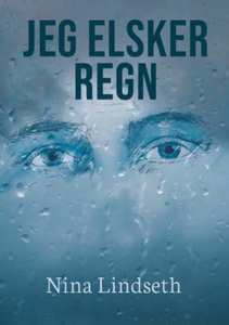 Jeg elsker regn (ebok) av Nina Lindseth
