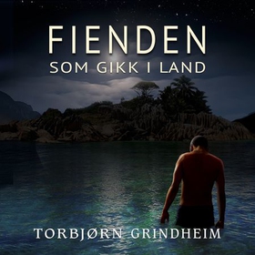 Fienden som gikk i land (lydbok) av Torbjørn Grindheim