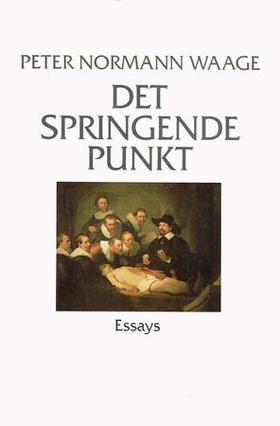 Det springende punkt - essays (ebok) av Peter Normann Waage