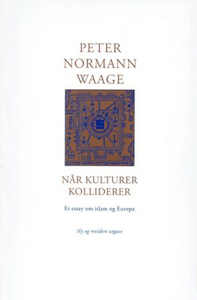 Når kulturer kolliderer - et essay om islam og Europa med Salman Rushdies Sataniske vers som utgangspunkt (ebok) av Peter Normann Waage