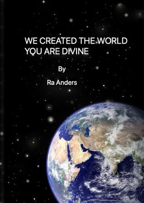 We created the world - you are divine (ebok) av Ra Andre