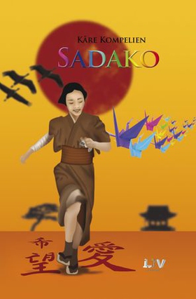 Sadako og de 100 papirtranene (ebok) av Kåre Kompelien