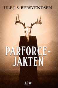Parforcejakten (ebok) av Ulf J.S. Bersvendsen