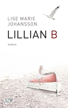 Lillian B - roman (ebok) av Lise Marie Johansson