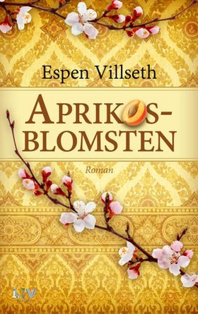 Aprikosblomsten - roman (ebok) av Espen Villseth