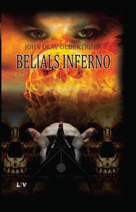 Belials inferno (ebok) av John Olav Oldertrøe