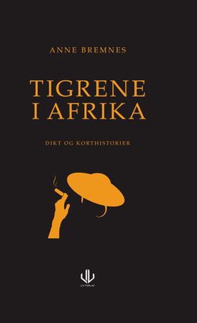 Tigrene i Afrika - dikt og korthistorier (ebok) av Anne Bremnes