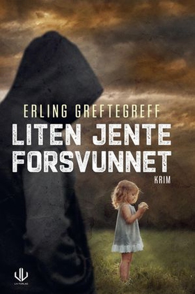 Liten jente forsvunnet - kriminalroman (ebok) av Erling Greftegreff