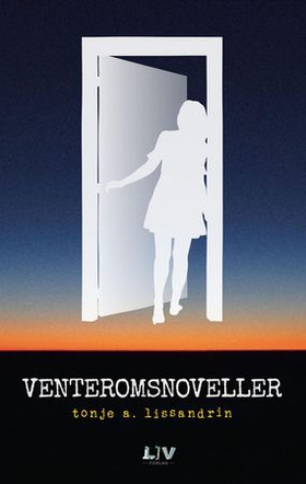 Venteromsnoveller - noveller (ebok) av Tonje A. Lissandrin