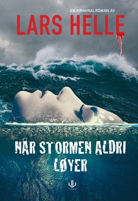 Når stormen aldri løyer (ebok) av Lars Helle