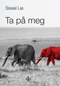 Ta på meg (ebok) av Sissel Lie