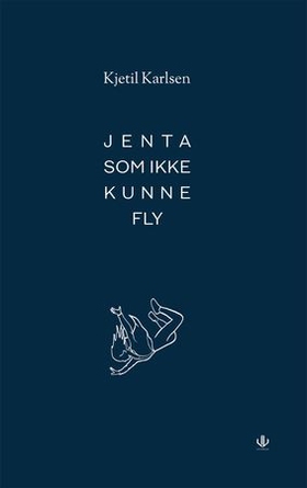 Jenta som ikke kunne fly - noveller (ebok) av Kjetil Karlsen