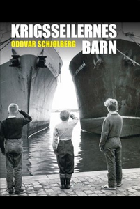 Krigsseilernes barn (ebok) av Oddvar Schjølbe