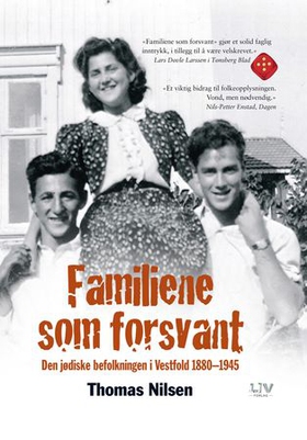 Familiene som forsvant - den jødiske befolkningen i Vestfold 1880-1945 (ebok) av Thomas Nilsen