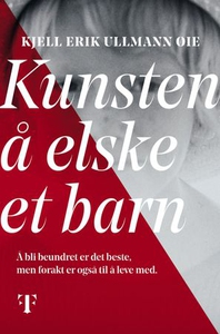 Kunsten å elske et barn (ebok) av Kjell Erik