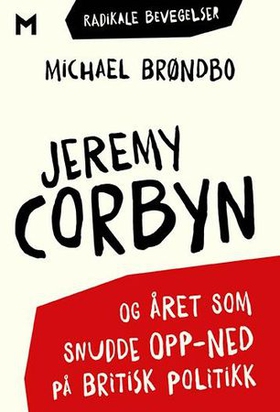 Jeremy Corbyn og året som snudde opp-ned på britisk politikk - og året som snudde opp-ned på britisk politikk (ebok) av Michael Brøndbo