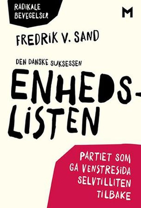 Den danske suksessen Enhedslisten - partiet som ga venstresida selvtilliten tilbake (ebok) av Fredrik V. Sand