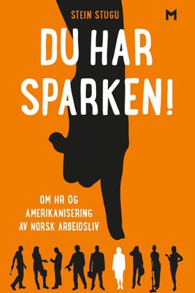 Du har sparken! - om HR og amerikanisering av norsk arbeidsliv (ebok) av Stein Stugu