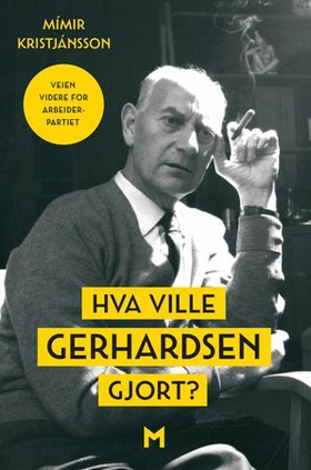 Hva ville Gerhardsen gjort? (ebok) av Mímir K