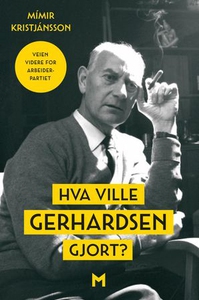 Hva ville Gerhardsen gjort? (ebok) av Mímir K
