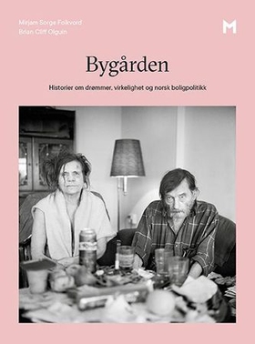Bygården - historier om drømmer, virkelighet og norsk boligpolitikk (ebok) av Mirjam Sorge Folkvord