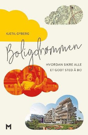 Boligdrømmen - hvordan sikre alle et godt sted å bo (ebok) av Kjetil Gyberg