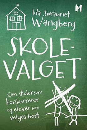 Skolevalget - om skoler som konkurrerer og elever som velges bort (ebok) av Ida Søraunet Wangberg