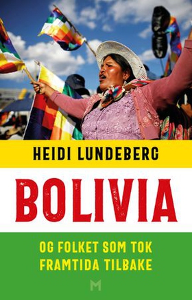 Bolivia - og folket som tok framtida tilbake (ebok) av Heidi Lundeberg