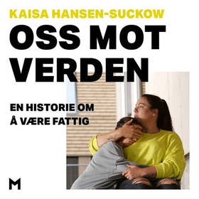 Oss mot verden - en historie om å være fattig (lydbok) av Kaisa Hansen-Suckow