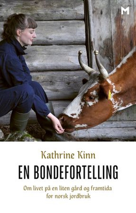 En bondefortelling - om livet på en liten gård og framtida for norsk jordbruk (ebok) av Kathrine Kinn