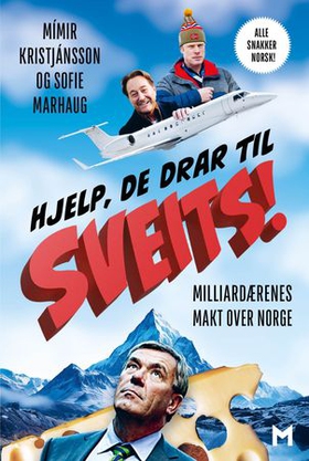 Hjelp, de drar til Sveits! - milliardærenes makt over Norge (ebok) av Mímir Kristjánsson