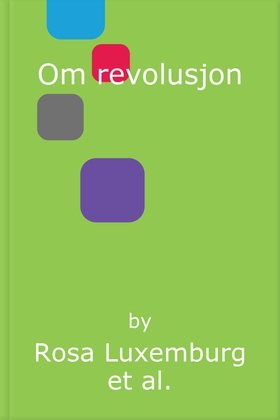 Om revolusjon (ebok) av Rosa Luxemburg