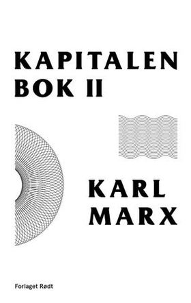 Kapitalen - andre bok - kapitalens sirkulasjonsprosess (ebok) av Karl Marx