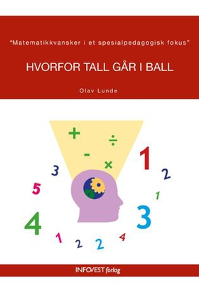 Hvorfor tall går i ball - matematikkvansker i et spesialpedagogisk fokus (ebok) av Olav Lunde