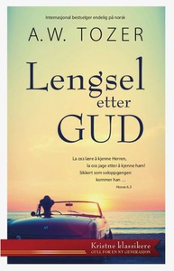 Lengsel etter Gud (ebok) av A. W. Tozer, A.W.