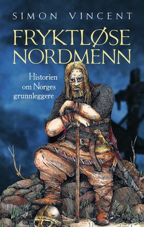 Fryktløse nordmenn - historien om Norges grunnleggere (ebok) av Simon Vincent