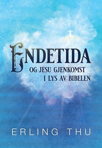 Endetida og Jesu gjenkomst i lys av Bibelen (